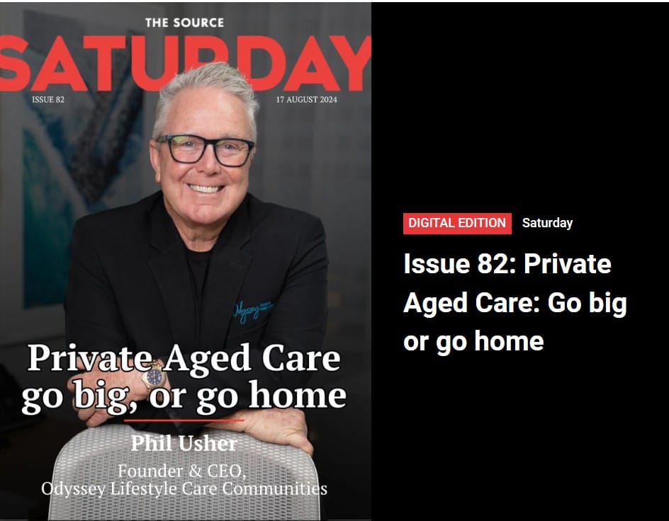 SATURDAY subscription magazine: Phil Usher grows from zero to $600M in private aged care with Odyssey Lifestyle Care Communities