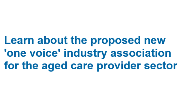 Attention aged care providers: webinar on ‘one voice’ peak body to be held next Monday post image