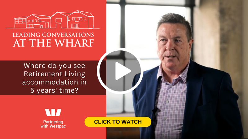 Conversations at the Wharf: Where do you see Retirement Living accommodation in 5 years' time? post image